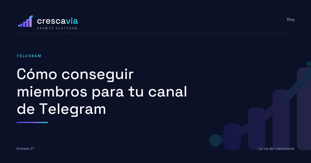 Cómo conseguir miembros para tu canal de Telegram